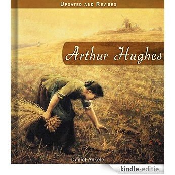 Arthur Hughes: 105+ Pre-Raphaelite Paintings (English Edition) [Kindle-editie]