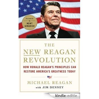 The New Reagan Revolution: How Ronald Reagan's Principles Can Restore America's Greatness [Kindle-editie]