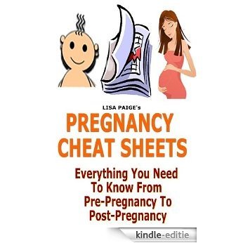 Pregnancy Cheat Sheets: Everything You Need To Know From Pre-Pregnancy To Post Pregnancy (English Edition) [Kindle-editie]