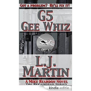 G5, Gee Whiz: A Mike Reardon Novel (The Repairman Book 3) (English Edition) [Kindle-editie] beoordelingen