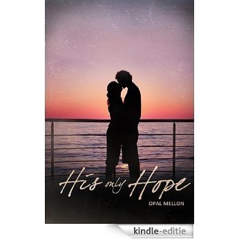 His Only Hope (Sunset Series Book 4) (English Edition) [Kindle-editie]