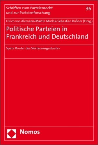 Politische Parteien in Frankreich Und Deutschland: Spate Kinder Des Verfassungsstaates