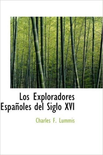 Los Exploradores Espanoles del Siglo XVI