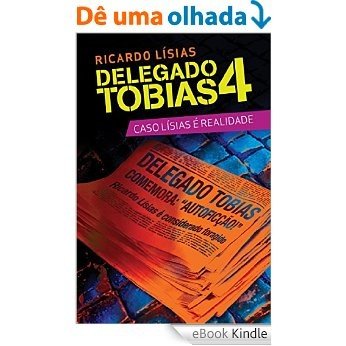 Delegado Tobias 4 - Caso Lísias é realidade [eBook Kindle]
