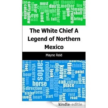 The White Chief: A Legend of Northern Mexico [Kindle-editie] beoordelingen