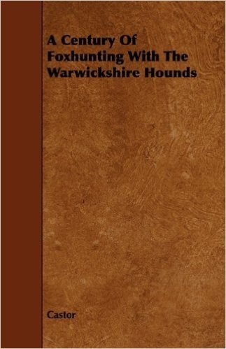 A Century of Foxhunting with the Warwickshire Hounds