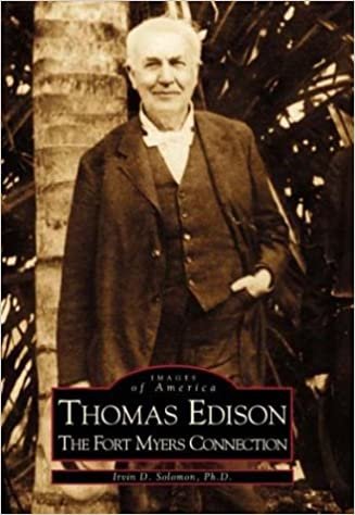Thomas Edison: the Fort Myers (Images of America (Arcadia Publishing))