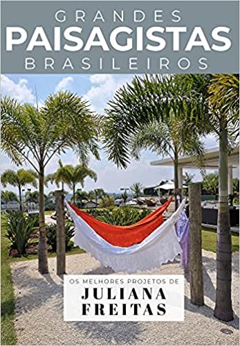 Coleção Grandes Paisagistas Brasileiro - Os Melhores Projetos de Juliana Freitas