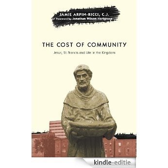 The Cost of Community: Jesus, St. Francis and Life in the Kingdom [Kindle-editie]