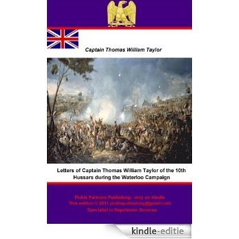 Letters of Captain Thomas William Taylor of the 10th Hussars during the Waterloo Campaign (English Edition) [Kindle-editie]