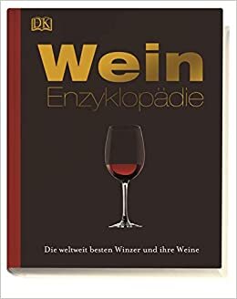 Wein-Enzyklopädie: Die weltweit besten Winzer und ihre Weine