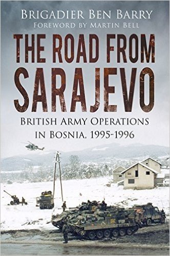 The Road from Sarajevo: British Army Operations in Bosnia, 1995-1996