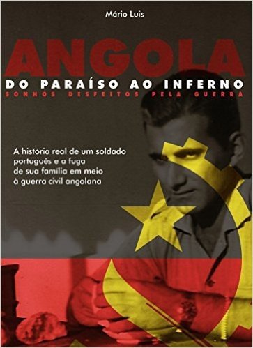 Angola - Do Paraíso ao Inferno: Sonhos Desfeitos pela Guerra