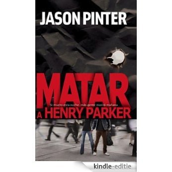 Matar a Henry Parker (Kill ink) [Kindle-editie]