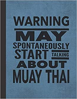 indir Warning May Spontaneously Start Talking About Muay Thai: Notebook Journal For Martial Arts Woman Man Guy Girl - Best Funny Martial Arts Kru Coach Instructor Student Gifts - Blue Cover 8.5&quot;x11&quot;