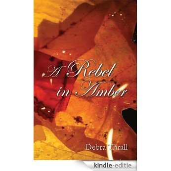 A Rebel in Amber (English Edition) [Kindle-editie]