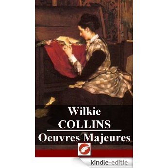 Wilkie Collins: Oeuvres Majeures - 10 titres (Annoté) (French Edition) [Kindle-editie]