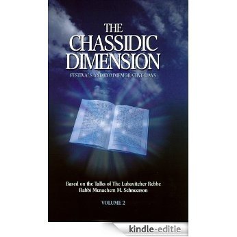 The Chassidic Dimension: Festivals and Commemorative Days Volume 2 (English Edition) [Kindle-editie]