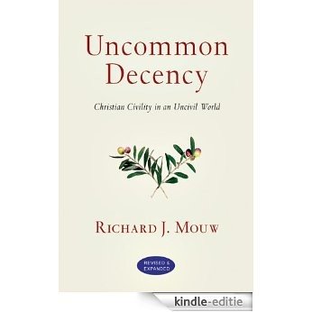 Uncommon Decency: Christian Civility in an Uncivil World [Kindle-editie]