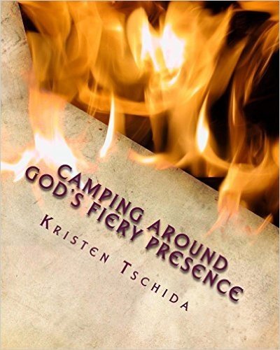 Camping Around God's Fiery Presence: A Guide for Families to Experience the Presence of God Together