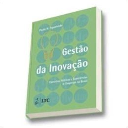 Gestão Da Inovação. Conceitos, Métricas E Experiências De Empresas No Brasil