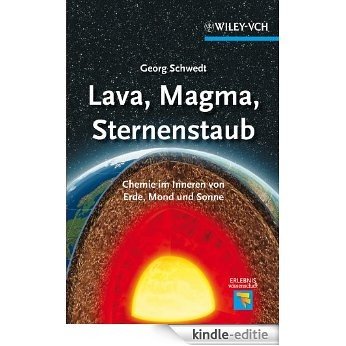 Lava, Magma, Sternenstaub: Chemie im Inneren von Erde, Mond und Sonne (Erlebnis Wissenschaft) [Kindle-editie]