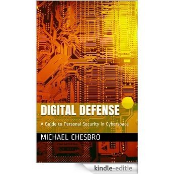 Digital Defense: A Guide to Personal Security in Cyberspace (English Edition) [Kindle-editie]