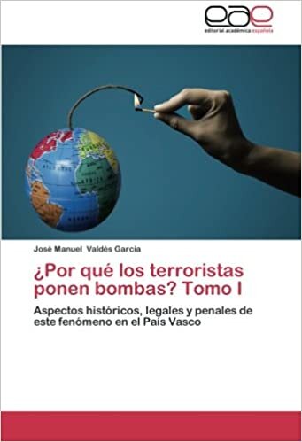indir ¿Por qué los terroristas ponen bombas? Tomo I: Aspectos históricos, legales y penales de este fenómeno en el País Vasco