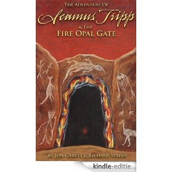 Seamus Tripp & the Fire Opal Gate (The Adventures of Seamus Tripp) (English Edition) [Kindle-editie]