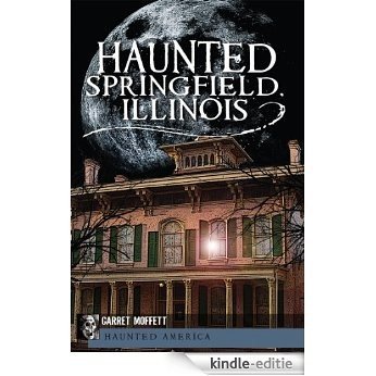 Haunted Springfield, Illinois (Haunted America) (English Edition) [Kindle-editie] beoordelingen