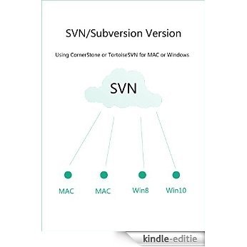 SVN/Subversion Version: Using CornerStone or TortoiseSVN for Mac or Windows (English Edition) [Print Replica] [Kindle-editie]