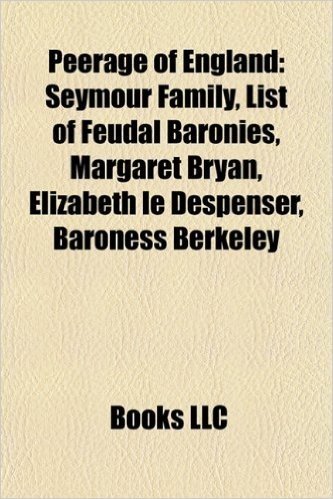 Peerage of England: Seymour Family, List of Feudal Baronies, Margaret Bryan, Elizabeth Le Despenser, Baroness Berkeley