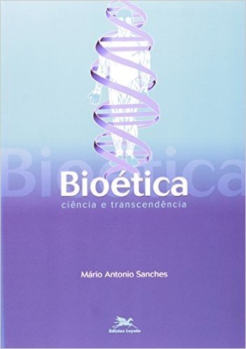 Bioética. Ciência E Transcendência