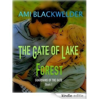 The Gate of Lake Forest, YA Colorado Elf Romance (Guardians of the Gate Book #1) (English Edition) [Kindle-editie]