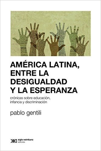 América Latina, entre la desigualdad y la esperanza: Crónicas sobre educación, infancia y discriminación (Sociología y política) baixar