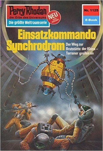 Perry Rhodan 1125: Einsatzkommando Synchrodrom (Heftroman): Perry Rhodan-Zyklus "Die endlose Armada" (Perry Rhodan-Erstauflage) (German Edition)