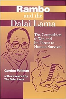 indir Rambo and the Dalai Lama: The Compulsion to Win and Its Threat to Human Survival (Suny Series, Global Conflict and Peace Education)