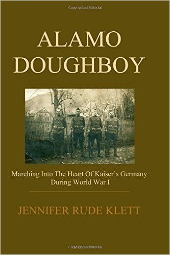 Alamo Doughboy: Marching Into the Heart of Kaiser's Germany During World War I