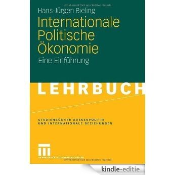 Internationale Politische Ökonomie: Eine Einführung (Studienbücher Außenpolitik und Internationale Beziehungen) [Kindle-editie]