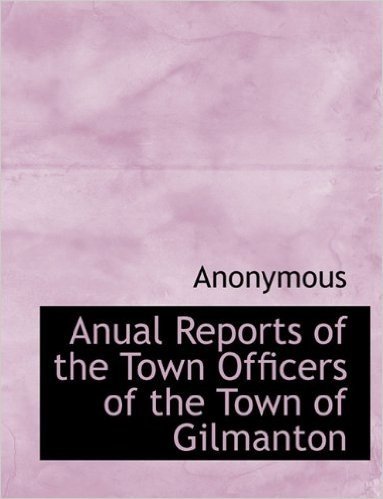 Anual Reports of the Town Officers of the Town of Gilmanton