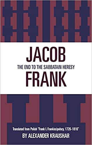 indir Jacob Frank: The End to the Sabbataian Heresy : Translated from Polish &quot;Frank I Frankisci Polscy, 1726-1816&quot;: The End to the Sabbatain Heresy