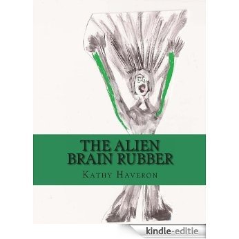 The Alien Brain Rubber (English Edition) [Kindle-editie]