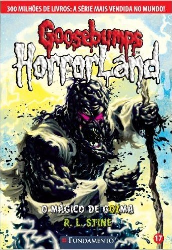 Goosebumps Horrorland. O Mágico de Gozma - Volume 17