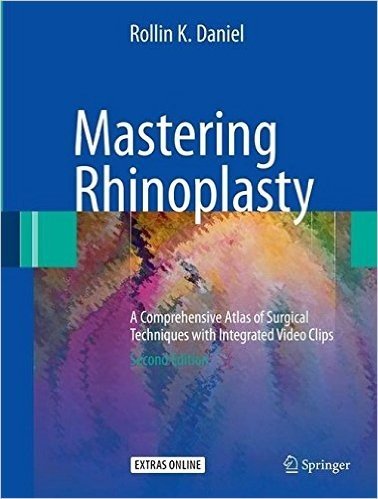 Mastering Rhinoplasty: A Comprehensive Atlas of Surgical Techniques with Intergrated Video Clips [With 2 DVDs]