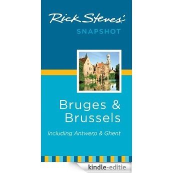 Rick Steves' Snapshot Bruges and Brussels: Including Antwerp & Ghent (Rick Steves Snapshot) [Kindle-editie]