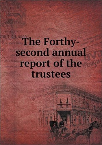 The Forthy-Second Annual Report of the Trustees