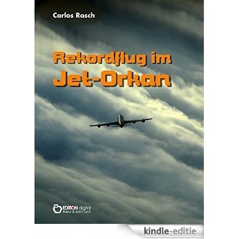 Rekordflug im Jet-Orkan: Wissenschaftlich-fantastische Erzählung [Kindle-editie]