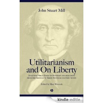 Utilitarianism and On Liberty: Including 'Essay on Bentham' and Selections from the Writings of Jeremy Bentham and John Austin: Including "Essay on Bentham" and Selections from t [Kindle-editie]