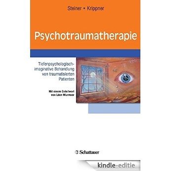 Psychotraumatherapie: Tiefenpsychologisch-imaginative Behandlung von traumatisierten Patienten [Print Replica] [Kindle-editie]