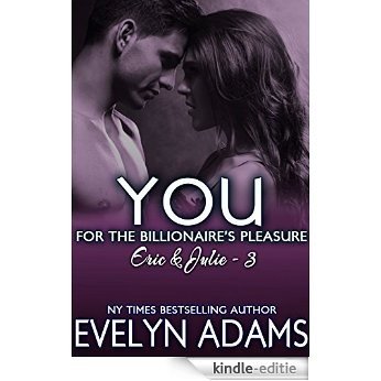 You: Wrapped Around You (For the Billionaire's Pleasure:Eric & Julie Book 3) (English Edition) [Kindle-editie]